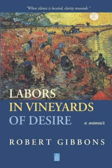 Labors In Vineyards Of Desire: A memoir