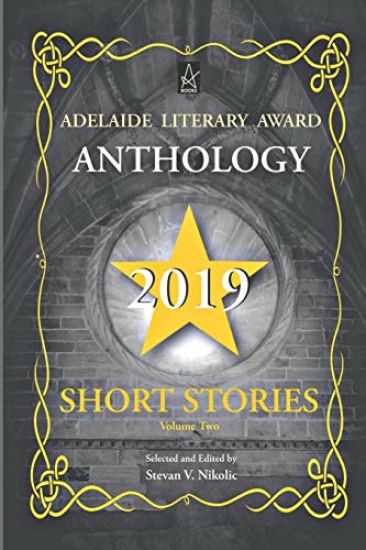 Adelaide Literary Award Anthology 2019: Short Stories, Volume Two