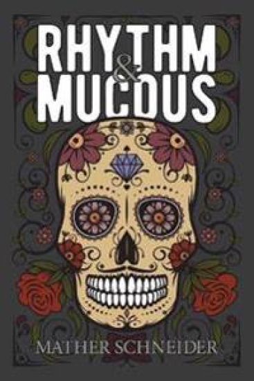 Rhythm & Mucous