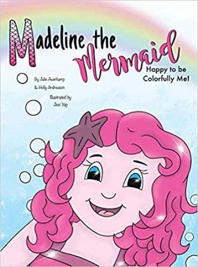 Madeline the Mermaid - Happy to be Colorfully Me!