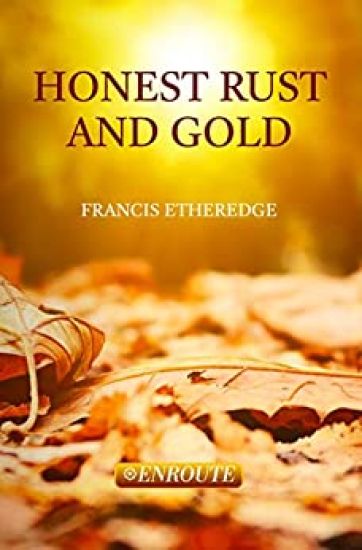 Honest Rust and Gold: A Second Collection of Prose and Poetry