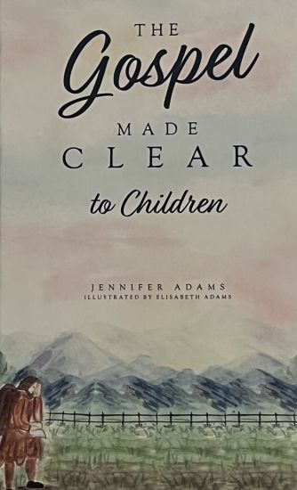 The Gospel Made Clear to Children