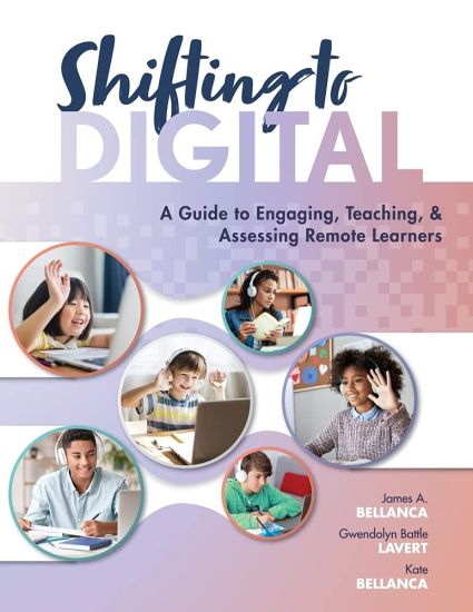 Shifting to Digital: A Guide to Engaging, Teaching, and Assessing Remote Learners (Create Synchronous Instruction for Student Engagement and Enrichmen