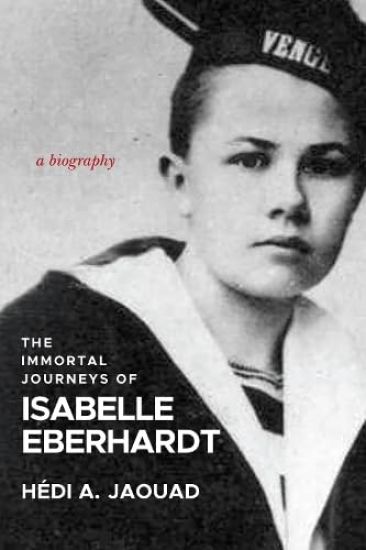 The Immortal Journeys of Isabelle Eberhardt