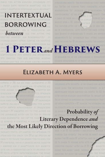 Intertextual Borrowing between 1 Peter and Hebrews