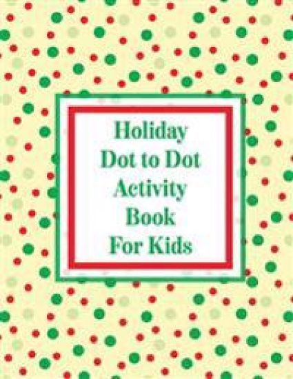 Holiday Dot to Dot Activity Book For Kids