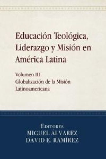 Educación Teológica, Liderazgo y Misión en América Latina