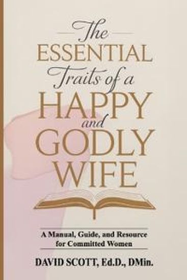 The Essential Traits of a Happy and Godly Wife