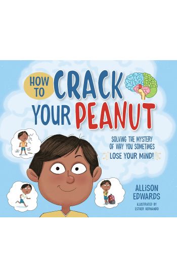 How to Crack Your Peanut: Solving the Mystery of Why You Sometimes Lose Your Mind