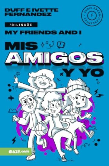 MIS Amigos Y Yo (My Friends and I) Serie Bilingüe Para Preadolescentes