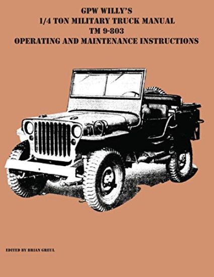 GPW Willy's 1/4 Ton Military Truck Manual TM 9-803 Operating and Maintenance Instructions
