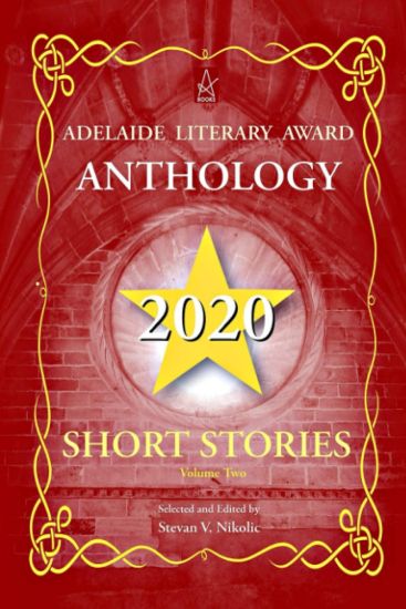 Adelaide Literary Award Anthology 2020: Short Stories, Vol. Two