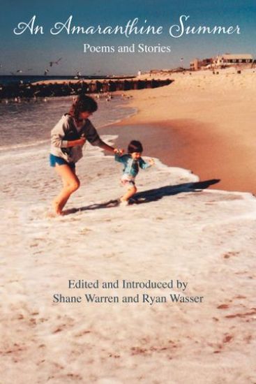 An Amaranthine Summer: EDITED and INTRODUCED by SHANE WARREN and RYAN WASSER