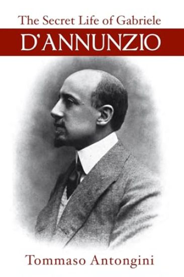 The Secret Life of Gabriele d'Annunzio