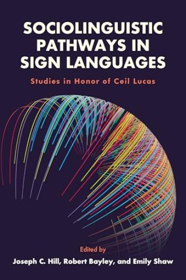 Sociolinguistic Pathways in Sign Languages: Studies in Honor of Ceil Lucas Volume 26