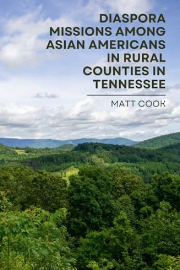Diaspora Missions among Asian Americans in Rural Counties in Tennessee