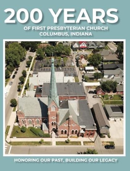 200 Years of First Presbyterian Church Columbus, Indiana
