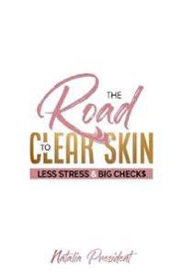 The Road to Clear Skin, Less Stress & Big Checks