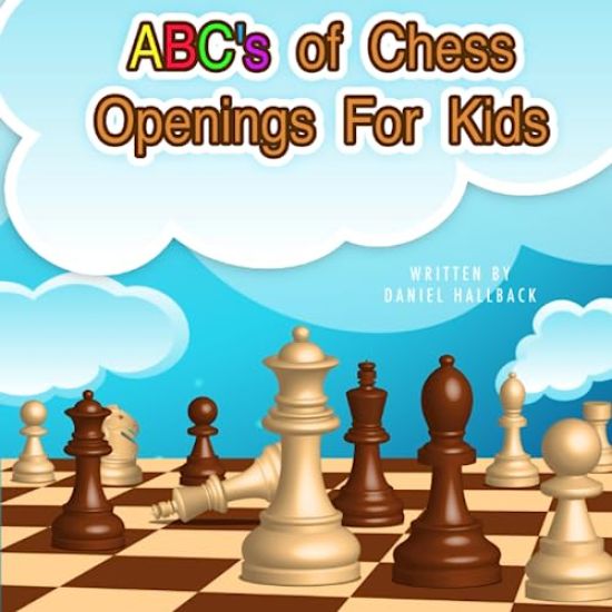 ABC's Of Chess Openings For Kids