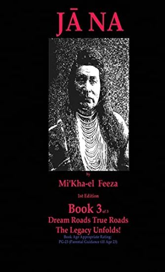 Jana a novel by Mi'Kha-el Feeza 1st Edition Book 3 of 3 Dream Roads True Roads The Legacy Unfolds!
