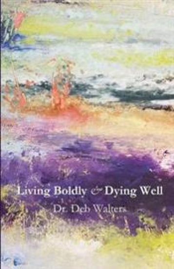 Living Boldly and Dying Well