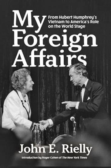 My Foreign Affairs: From Hubert Humphrey's Vietnam to America's Role on the World Stage