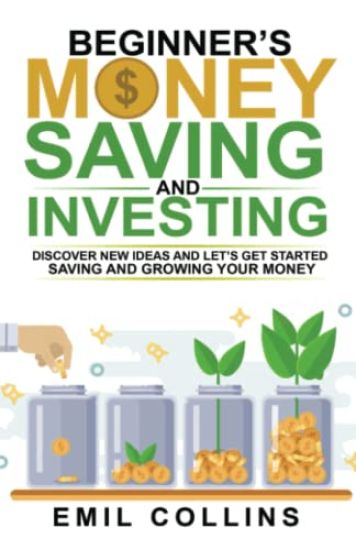Beginners Money, Saving and Investing