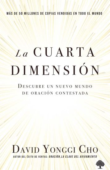 La Cuarta Dimensión: Descubre Un Nuevo Mundo de Oración Contestada / The Fourth Dimension: Discovering a New World of Answered Prayer