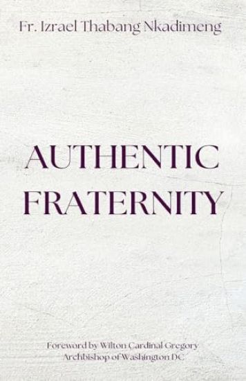 AUTHENTIC FRATERNITY. The Notion of Fraternitas in Pope Benedict XVI's Caritas in Veritate and Africae Munus