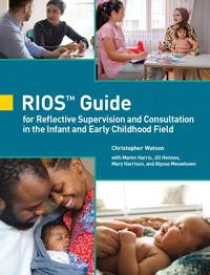 RIOS™ Guide for Reflective Supervision and Consultation in the Infant and Early Childhood Field