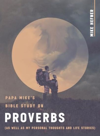 Papa Mike's Bible Study on Proverbs
