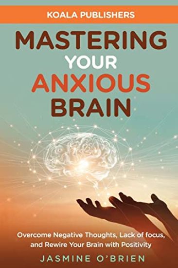 Mastering Your Anxious Brain