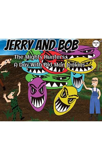 Jerry and Bob, The Mighty Hunters: A Day With Old Man Jenkins