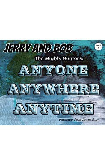 Jerry and Bob, The Mighty Hunters