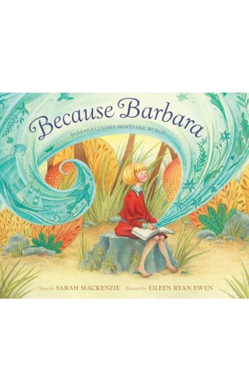 Because Barbara: Barbara Cooney Paints Her World