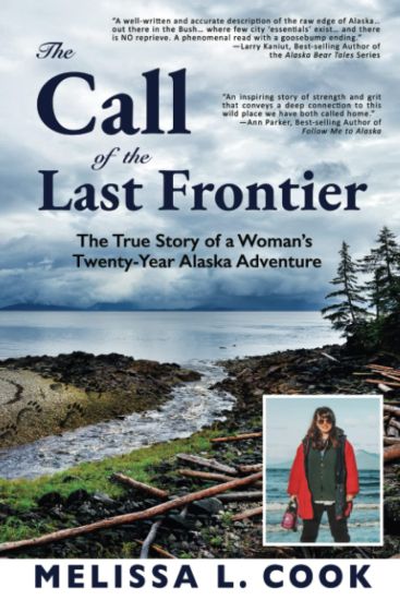 The Call of the Last Frontier: The True Story of a Woman's Twenty-Year Alaska Adventure