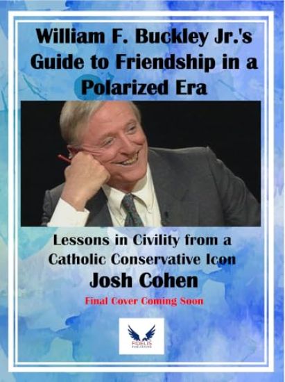 William F. Buckley Jr.'s Guide to Friendship in a Polarized Era: Lessons in Civility from a Catholic Conservative Icon