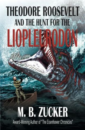 Theodore Roosevelt and the Hunt for the Liopleurodon