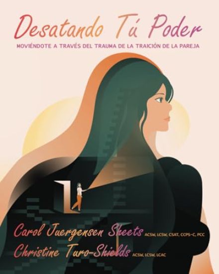Desatando Tú Poder: Moviéndote a Través del Trauma de la Traición de la Pareja