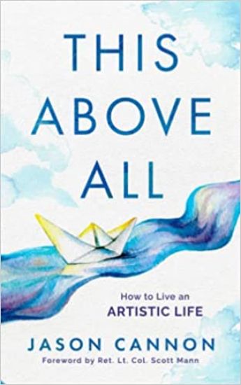 This Above All: How to Live an Artistic Life