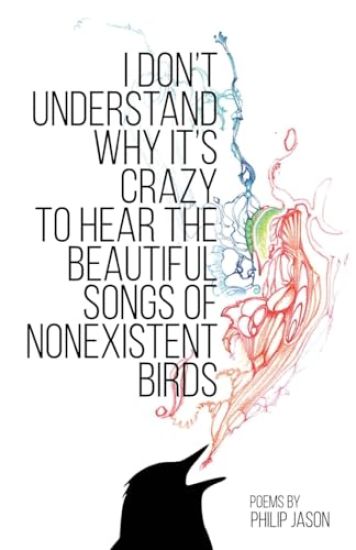 I Don't Understand Why It's Crazy to Hear the Beautiful Songs of Nonexistent Birds