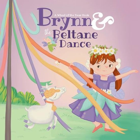 Brynn & the Beltane Dance: A Wheel of the Year Book