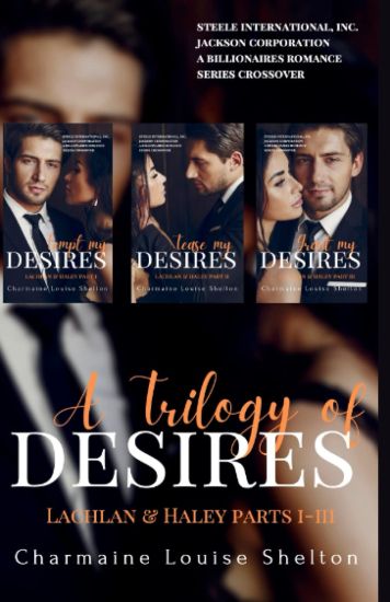 A Trilogy of Desires Lachlan & Haley Parts I-III