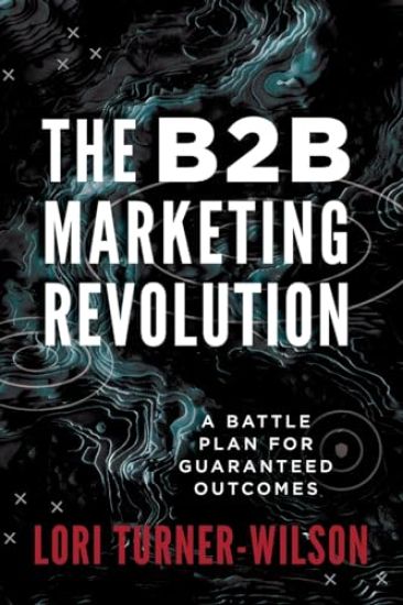The B2B Marketing Revolution(TM)