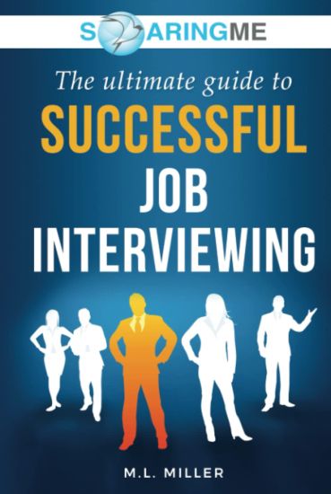 SoaringME The Ultimate Guide to Successful Job Interviewing