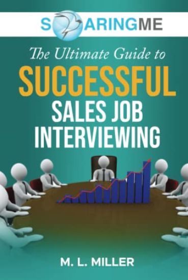 SoaringME The Ultimate Guide to Successful Sales Job Interviewing
