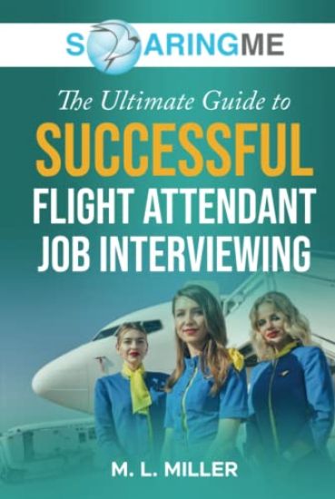 SoaringME The Ultimate Guide to Successful Flight Attendant Job Interviewing