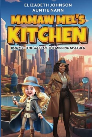 Mamaw Mel's Kitchen - Book 2 The Case Of The Missing Spatula