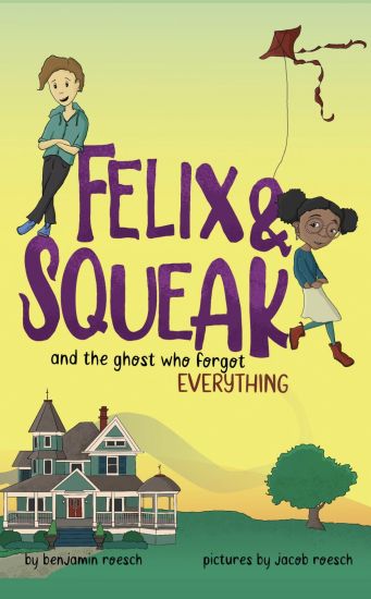 Felix & Squeak and the Ghost Who Forgot Everything