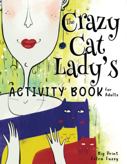The Crazy Cat Lady's Activity Book for Adults